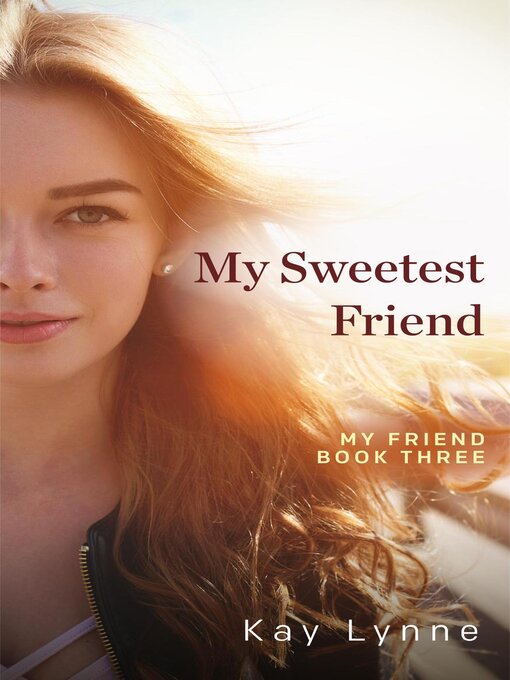 Title details for My Sweetest Friend by Kay Lynne - Available